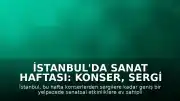 İstanbul'da Sanat Haftası: Konser, Sergi ve Tiyatro Etkinlikleri Başlıyor