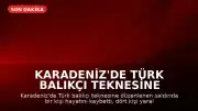Karadeniz'de Türk Balıkçı Teknesine Saldırı: Bir Ölü, Dört Yaralı
