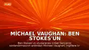 Michael Vaughan: Ben Stokes'un emekliliğinden sonra İngiliz kriketinde liderlik değişimi şart