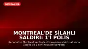 Montreal'de Silahlı Saldırı: 1'i Polis 2 Kişi Yaşamını Yitirdi