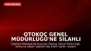 Otokoç Genel Müdürlüğü'ne Silahlı Saldırı Düzenlendi