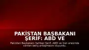 Pakistan Başbakanı Şerif: ABD ve İran Arasında Barış Anlaşması Sağlandı