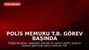 Polis Memuru T.B. Görev Başında Şehit Düştü; İçişleri Bakanı Mustafa Çiftçi'den Başsağlığı