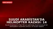 Suudi Arabistan'da Helikopter Kazası: 14 Kişi Hayatını Kaybetti
