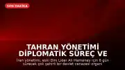 Tahran Yönetimi Diplomatik Süreç ve Devlet Cenazesi Organizasyonunu Eş Zamanlı Yürütüyor