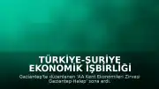 Türkiye-Suriye Ekonomik İşbirliği Zirvesi Gaziantep'te Tamamlandı
