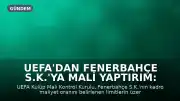 UEFA'dan Fenerbahçe S.K.'ya Mali Yaptırım: Kadro Maliyet Sınırı İhlal Edildi