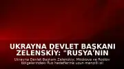Ukrayna Devlet Başkanı Zelenskiy: "Rusya'nın Moskova bölgesine uzun menzilli silahlarla saldırı düzenlediklerini duyurdu"