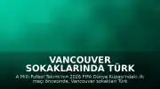 Vancouver Sokaklarında Türk Taraftarların Dünya Kupası Heyecanı