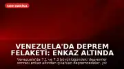 Venezuela'da Deprem Felaketi: Enkaz Altında Kalan Vatandaşlar Yaşadıklarını Anlattı