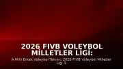 2026 FIVB Voleybol Milletler Ligi: Türkiye, Sırbistan'ı 3-0 Mağlup Etti