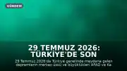 29 Temmuz 2026: Türkiye'de Son Depremler ve AFAD Verileri