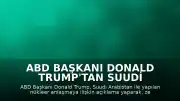 ABD Başkanı Donald Trump'tan Suudi Arabistan'ın Nükleer Programına İlişkin Açıklama