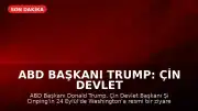 ABD Başkanı Trump: Çin Devlet Başkanı Şi, ABD’ye resmi ziyaret gerçekleştirecek