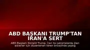 ABD Başkanı Trump'tan İran'a Sert Mesaj: "İran bunun bedelini ağır ödeyecek"
