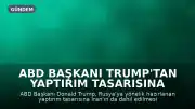 ABD Başkanı Trump'tan Yaptırım Tasarısına İlişkin Açıklama: "İran da yasaya eklenmeli"
