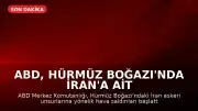ABD, Hürmüz Boğazı'nda İran'a Ait Askeri Hedeflere Saldırı Düzenledi