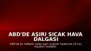 ABD'de Aşırı Sıcak Hava Dalgası Bilançosu: 25 Can Kaybı