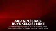 ABD'nin İsrail Büyükelçisi Mike Huckabee: "İsrail istihbaratı bu hafta bizim tarafı, başkanı ve yetkililerimizi, Başkan Trump'ı ortadan kaldırmak üzere tasarlanmış çok spesifik bir plan olduğu konusunda bilgilendirdi"