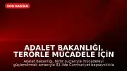 Adalet Bakanlığı, Terörle Mücadele İçin 81 İlde Yeni Bürolar Kuruyor