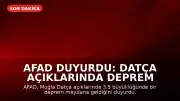 AFAD Duyurdu: Datça Açıklarında Deprem Meydana Geldi
