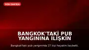 Bangkok'taki Pub Yangınına İlişkin Soruşturmada İhmal İddiaları: Çıkış Kapıları Kilitlenmiş
