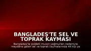 Bangladeş'te Sel ve Toprak Kayması Felaketi: Can Kaybı 44'e Yükseldi