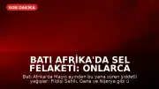 Batı Afrika'da Sel Felaketi: Onlarca Kişi Yaşamını Yitirdi