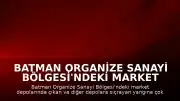 Batman Organize Sanayi Bölgesi'ndeki Market Depolarında Yangın Çıktı