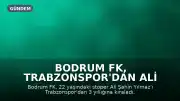 Bodrum FK, Trabzonspor'dan Ali Şahin Yılmaz'ı kadrosuna kattı