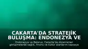 Cakarta'da Stratejik Buluşma: Endonezya ve Belarus Arasında 7 Mutabakat Zaptı İmzalandı