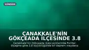 Çanakkale'nin Gökçeada ilçesinde 3.8 büyüklüğünde deprem kaydedildi