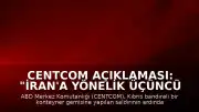 CENTCOM Açıklaması: "İran'a yönelik üçüncü saldırı dalgası başlatıldı"