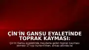 Çin'in Gansu Eyaletinde Toprak Kayması: 16 Kişi Enkaz Altında