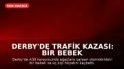 Derby'de Trafik Kazası: Bir Bebek ve Üç Kişi Hayatını Kaybetti