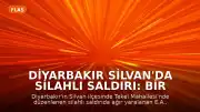 Diyarbakır Silvan'da Silahlı Saldırı: Bir Kişi Hayatını Kaybetti