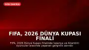 FIFA, 2026 Dünya Kupası Finali Sonrası Olayları Soruşturuyor