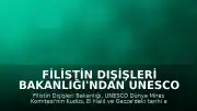 Filistin Dışişleri Bakanlığı'ndan UNESCO Kararlarına İlişkin Açıklama