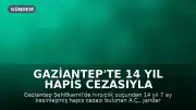Gaziantep'te 14 Yıl Hapis Cezasıyla Aranan Şahıs Yakalandı