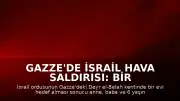 Gazze'de İsrail Hava Saldırısı: Bir Aile Hayatını Kaybetti