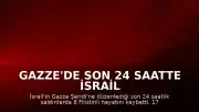 Gazze'de Son 24 Saatte İsrail Saldırıları: 8 Filistinli Yaşamını Yitirdi