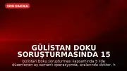 Gülistan Doku Soruşturmasında 15 Kişi Gözaltına Alındı