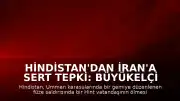 Hindistan'dan İran'a Sert Tepki: Büyükelçi Yardımcısı Çağrıldı