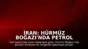 İran: Hürmüz Boğazı'nda Petrol Tankerlerinde Patlama Yaşandı