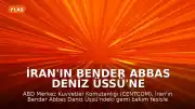 İran'ın Bender Abbas Deniz Üssü'ne ABD Merkez Kuvvetler Komutanlığı'ndan Saldırı