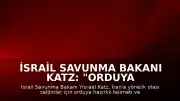 İsrail Savunma Bakanı Katz: "Orduya hazırlık talimatı verdik"