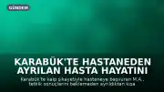 Karabük'te Hastaneden Ayrılan Hasta Hayatını Kaybetti