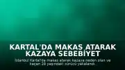 Kartal'da Makas Atarak Kazaya Sebebiyet Veren Sürücü Yakalandı
