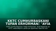 KKTC Cumhurbaşkanı Tufan Erhürman: "Ayia Napa'daki saldırıyı yakından takip ediyoruz"
