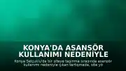 Konya'da Asansör Kullanımı Nedeniyle Çıkan Kavgada 2 Kişi Yaralandı